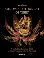 Buddhist Ritual Art of Tibet: A Handbook on Ceremonial Objects and Ritual Furnishings in the Tibetan Temple 3897905671 Book Cover