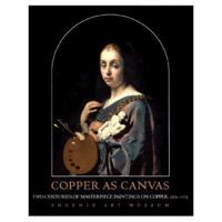 Copper as Canvas: Two Centuries of Masterpiece Paintings on Copper, 1575-1775 0195123964 Book Cover