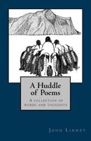 A Huddle of Poems: Collection of Words and Thoughts 1494738597 Book Cover