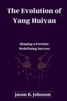 The Evolution of Yang Huiyan: Shaping a Fortune, Redefining Success B0CRS96TWJ Book Cover