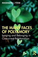 The Many Faces of Polyamory: Longing and Belonging in Concurrent Relationships 1138504300 Book Cover