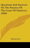 Questions And Answers On The Practice Of The Court Of Chancery 1164872613 Book Cover