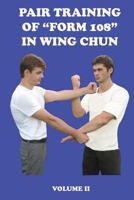Pair training of "Form 108" in Wing Chun 1537187716 Book Cover