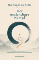 Der Weg in die Mitte: Der unsichtbare Kampf (German Edition) 3982838037 Book Cover