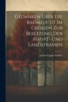 Gedanken Über Die Baumzucht Im Großen Zur Besetzung Der Haupt- Und Landstraßen 1021371424 Book Cover