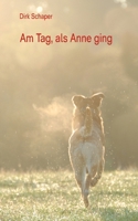 Am Tag, als Anne ging (German Edition) 3769399951 Book Cover