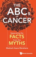 The ABC of Cancer: Separating the Facts from the Myths 9811212252 Book Cover