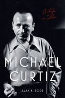 Michael Curtiz: A Life in Film 0813180430 Book Cover