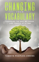 CHANGING YOUR VOCABULARY: "changing the way we speak one tongue at a time" 1671715160 Book Cover