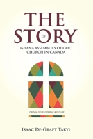 The Story of Ghana Assemblies of God Church in Canada: Origin, Development and Future B0GYL8QXNL Book Cover