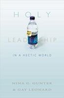 Holy Leadership in a Hectic World 0834124424 Book Cover