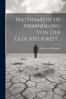 Mathematische Abhandlung Von Der Gl�ckseligkeit... 1294086626 Book Cover