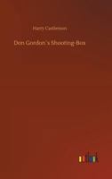 Don Gordon's Shooting-Box 1540381099 Book Cover