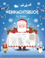 Weihnachtsbuch für Kinder: Ein lustiges Kinderarbeitsbuch-Spiel zum Lernen, ich spioniere aus, Malvorlagen, Punkt zu Punkt, Labyrinthe ausmalen, ... Geschenk für Kleinkinder & Kinder Ab 3 Jahren B08QRKVDPG Book Cover