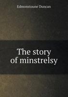 The Story of Minstrelsy 5518443900 Book Cover