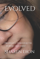 Evolved: Propelled through the power of Christ B0BYRNDWXS Book Cover