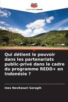 Qui détient le pouvoir dans les partenariats public-privé dans le cadre du programme REDD+ en Indonésie ? 6208680344 Book Cover