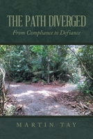 THE PATH DIVERGED: From Compliance to Defiance 1543780555 Book Cover