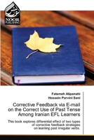 Corrective Feedback via E-mail on the Correct Use of Past Tense Among Iranian EFL Learners 6200779031 Book Cover