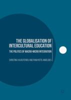 The Globalisation of Intercultural Education: The Politics of Macro-Micro Integration 1137522984 Book Cover