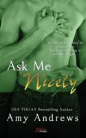Ask Me Nicely 1508672601 Book Cover