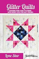 Lone Star Glitter Quilt Pattern: A Modern Strip Quilt Pattern 1732329605 Book Cover