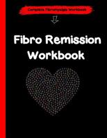 Fibromyalgia Remission Workbook: A Daily Guide to Fibro Remission 109785616X Book Cover