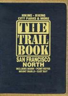 The Trail Book San Francisco North: Includes Marin, Point Reyes, Mount Diablo, East Bay (Trail Books) 0963913492 Book Cover