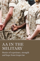 AA in the Military: Stories of experience, strength and hope from Grapevine 1938413636 Book Cover