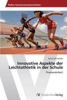 Innovative Aspekte der Leichtathletik in der Schule: Praxisorientiert 363972271X Book Cover