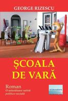 Scoala de Vara. Roman: O Usturatoare Satira Politico-Sociala 1987775929 Book Cover