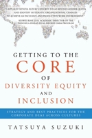 Getting to the Core of Diversity Equity and Inclusion: Strategy and Best Practices for the Corporate DE&I across Cultures 1543781896 Book Cover