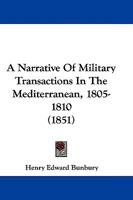 A Narrative Of Military Transactions In The Mediterranean, 1805-1810 1145397247 Book Cover