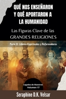 Qué nos enseñaron y qué aportaron a la humanidad Las Figuras Clave de las Grandes Religiones. Parte II: Líderes Espirituales y Reformadores (Legados de Maestros) (Spanish Edition) B0GJJVDBN4 Book Cover