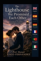 The Lighthouse We Promised Each Other: A Deeply Emotional Contemporary Romance (Stories of Love, Memory and Second Chances) B0H9GZWJCG Book Cover