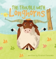 The Trouble With Longhorns 1794433546 Book Cover