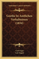 Goethe In Amtlichen Verhaltnissen (1834) 1143083237 Book Cover