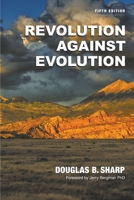 Revolution Against Evolution 1955309272 Book Cover
