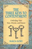 The Three Keys to Contentment: Unlocking Your Past, Present, and Future 1944037217 Book Cover