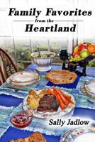 Family Favorites from the Heartland: Recipes Sure to Please 1490463275 Book Cover