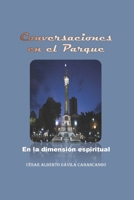 Conversaciones en el parque: en la dimensión espiritual (Spanish Edition) 1688451552 Book Cover