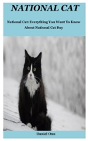 National Cat: National Cat: Everything You Want To Know About National Cat Day B08XNVDCB4 Book Cover