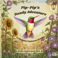 Pip-Pip's Dandy Adventure: A Mudpies Universe Story (Mudpies and Dandelions) B0H2ZJYKQL Book Cover