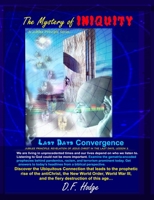 The Mystery of Iniquity: Last Days Convergence 1087945461 Book Cover
