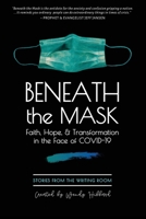 Beneath the Mask: Faith, Hope, & Transformation in the Face of Covid-19 B08R97LPNJ Book Cover
