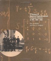 A Century of Electrical Engineering and Computer Science at MIT, 1882-1982 0262231190 Book Cover