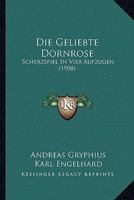 Die Geliebte Dornrose: Scherzspiel In Vier Aufzugen (1908) 1161094113 Book Cover