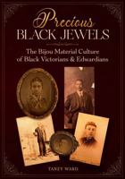 Precious Black Jewels: The Bijou Material Culture of Black Victorians & Edwardians B0GDJWX4CQ Book Cover