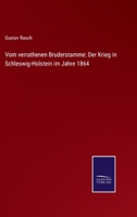 Vom verrathenen Bruderstamme: Der Krieg in Schleswig-Holstein im Jahre 1864 3375000367 Book Cover