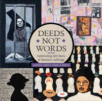 Deeds Not Words: Celebrating 100 Years of Women's Suffrage 0764359177 Book Cover